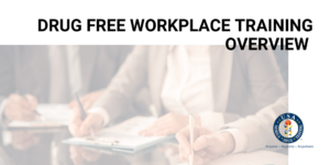 Drug Free Workplace Training Overview 