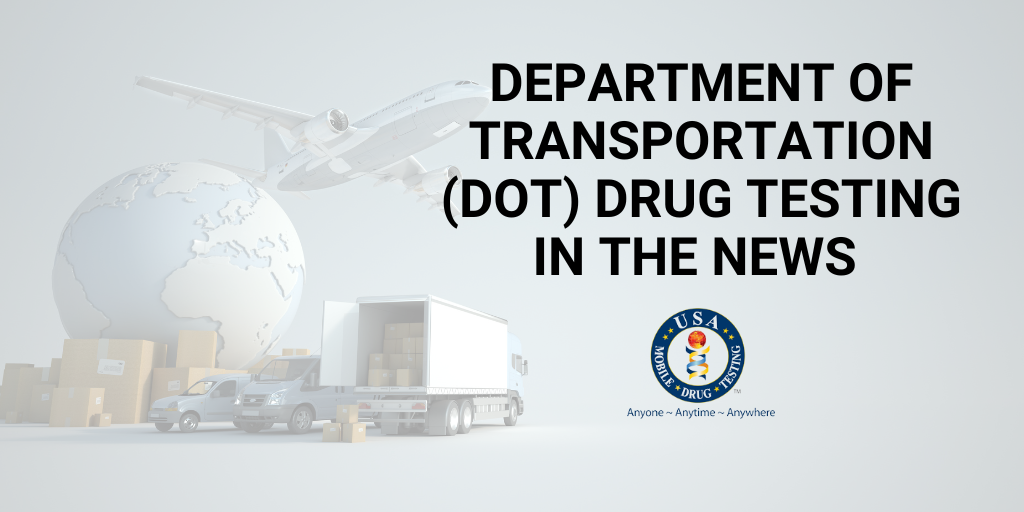 Department of Transportation (DOT) Drug Testing In The News